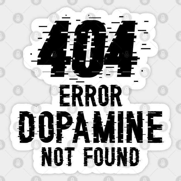 Dopamine Not Found error 404 Sticker by KC Happy Shop